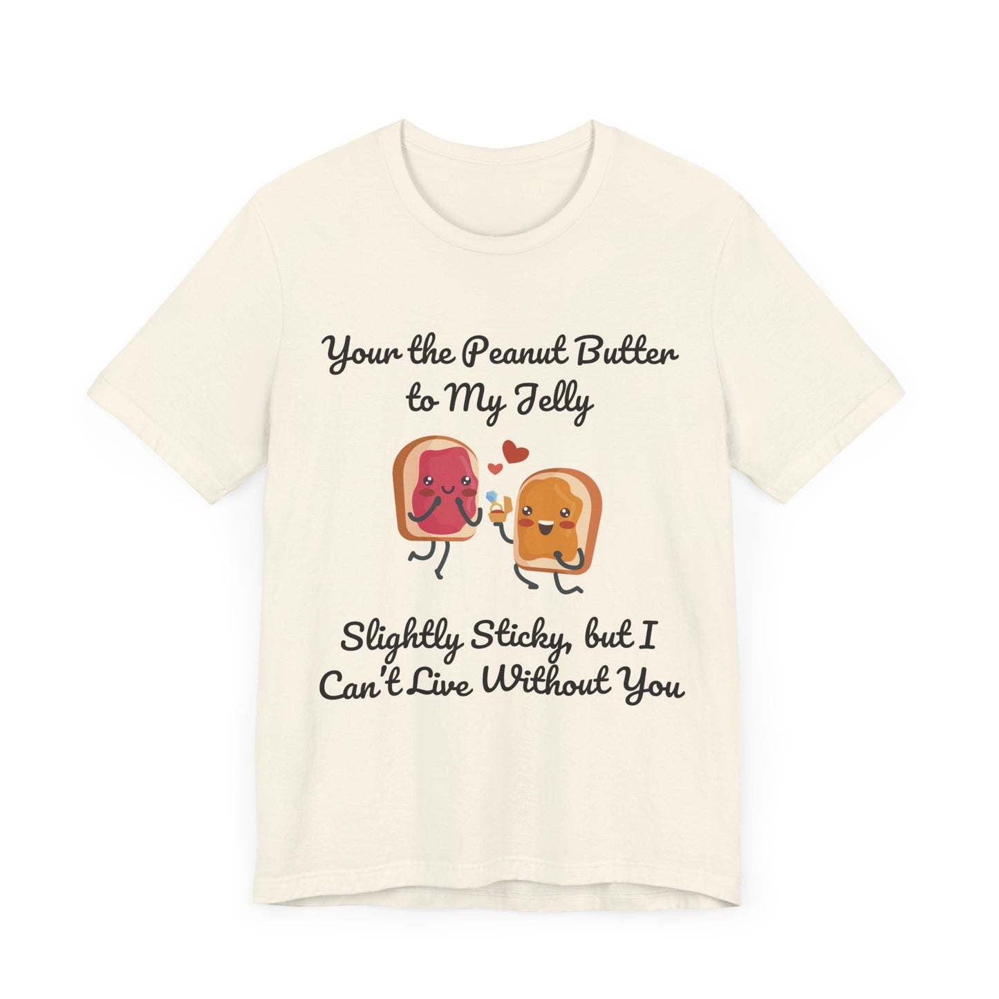 'You're the Peanut Butter to my Jelly' Cute Couples Tee - T-Shirt