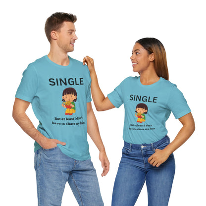 Single, But I Don’t Have to Share My Fries Shirt (Black Text)