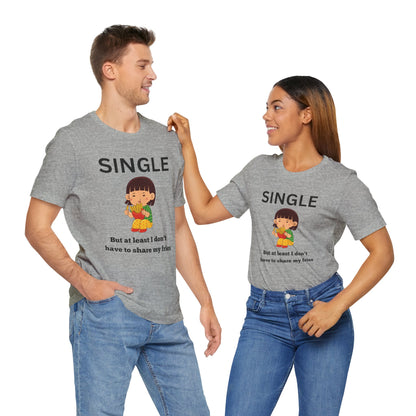 Single, But I Don’t Have to Share My Fries Shirt (Black Text)