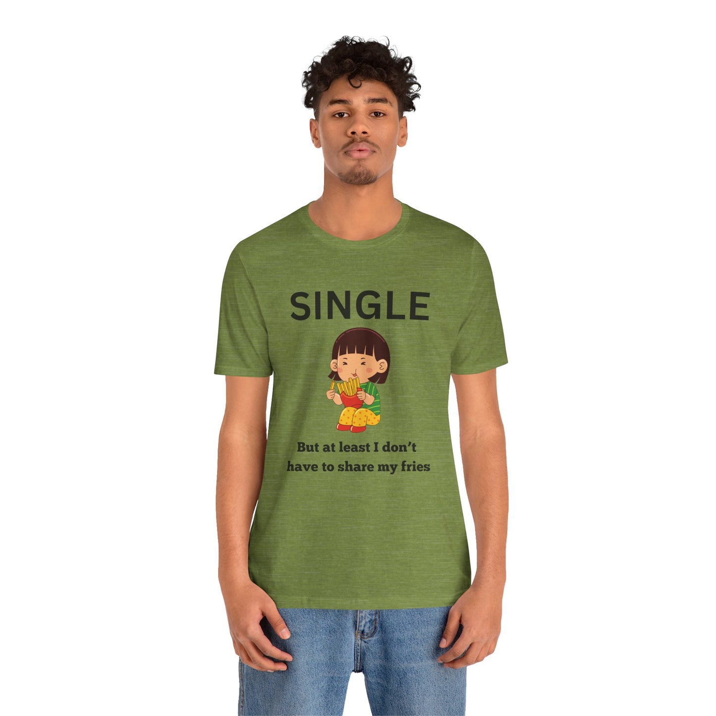 Single, But I Don’t Have to Share My Fries Shirt (Black Text)