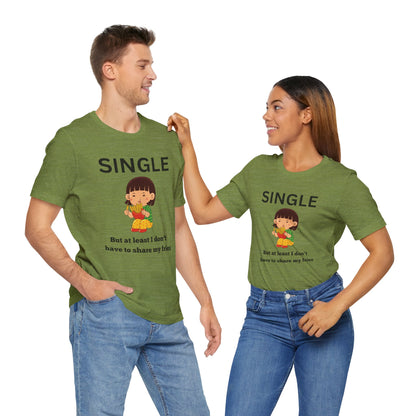 Single, But I Don’t Have to Share My Fries Shirt (Black Text)
