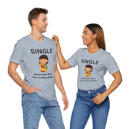 Single, But I Don’t Have to Share My Fries Shirt (Black Text)