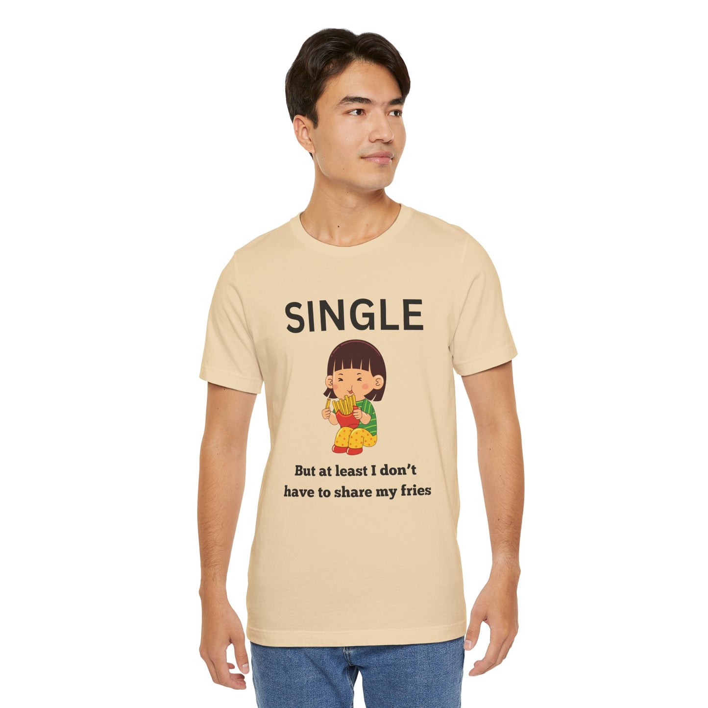 Single, But I Don’t Have to Share My Fries Shirt (Black Text)
